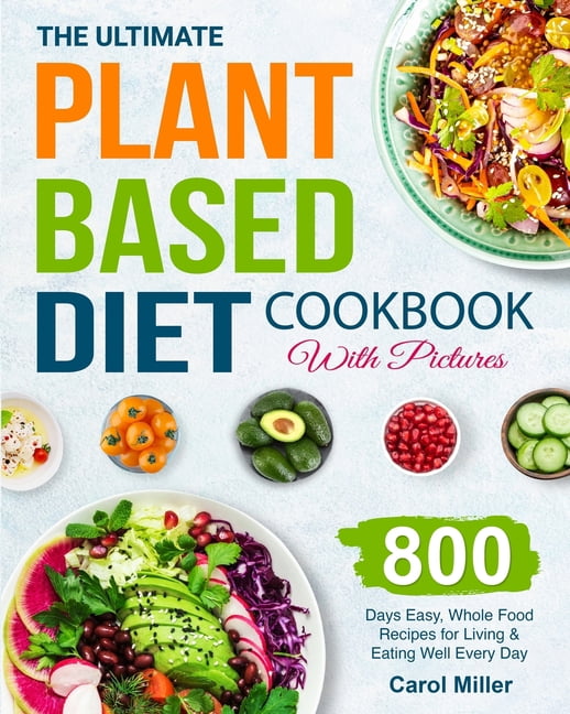 The Ultimate Plant-Based Diet Cookbook with Pictures (Paperback ...