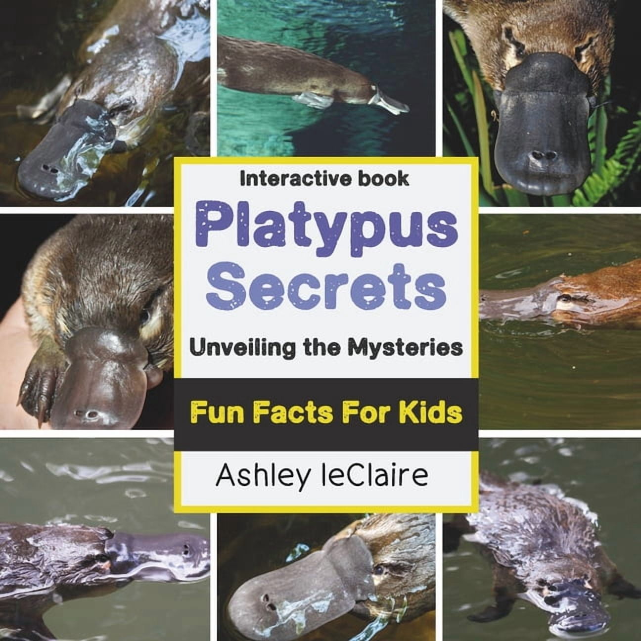 The Ultimate Platypus Explorer: Cool Facts About the Egg-Laying Mammal for Kids Ages 5-10, (Paperback)