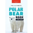 thumbnail image 1 of The Ultimate Polar Bear Book for Kids: 100+ Amazing Facts, Photos, Quiz and More, (Paperback), 1 of 1