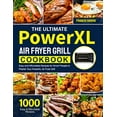 thumbnail image 1 of Pre-Owned The Ultimate PowerXL Air Fryer Grill Cookbook : 1000 Easy and Affordable Recipes for Smart People to Master Your PowerXL Air Fryer Grill (Paperback) 9798726364841, 1 of 1