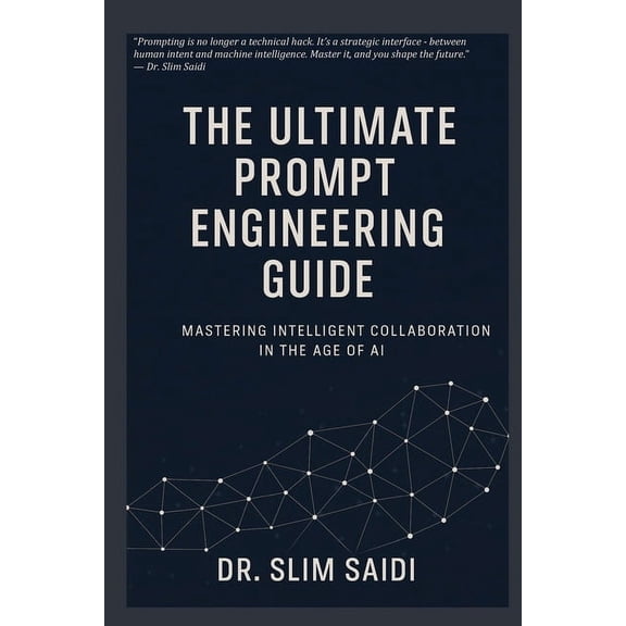 The Future by Design: Ai, Governance, an The Ultimate Prompt Engineering Guide: Mastering Intelligent Collaboration in the Age of AI, Book 3, (Paperback)