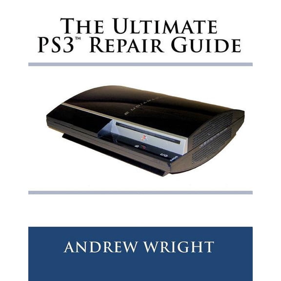 The Ultimate Ps3(tm) Repair Guide