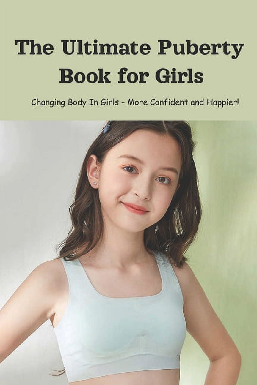 The Ultimate Puberty Book for Girls : Changing Body In Girls - More  Confident and Happier!: Kids' Health (Paperback)