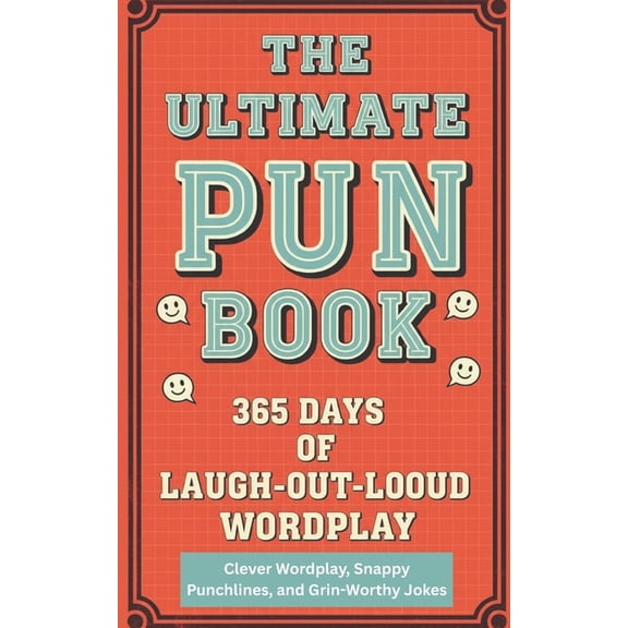 Humor for Smart People The Ultimate Pun Book A 365 Days of Laugh-Out-Loud Wordplay: 365 daily puns, Seasonal wordplay and themed humor for ever, Book 5, (Paperback)
