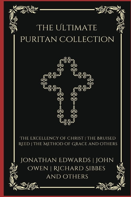 The Ultimate Puritan Collection: The Excellency of Christ, The Bruised Reed, The Method of Grace, and others (Grapevine , (Paperback)