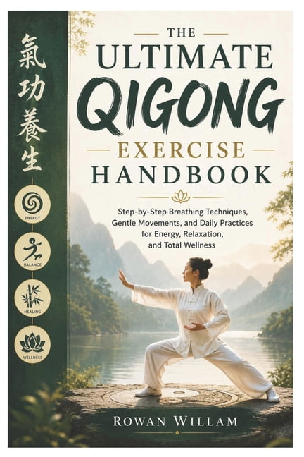 The Ultimate Qigong Exercise Handbook: Step-by-Step Breathing Techniques, Gentle Movements, and Daily Practices for Ener, (Paperback)