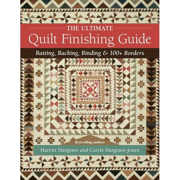 Reference Guide The Ultimate Quilt Finishing Guide: Batting, Backing, Binding & 100+ Borders, (Paperback)