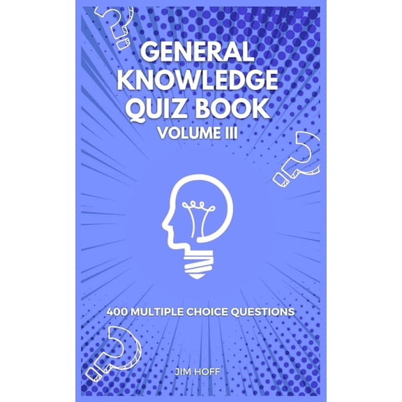 The Ultimate Quiz Book Collection General Knowledge Quiz Book Volume III: 400 multiple choice questions, (Paperback)