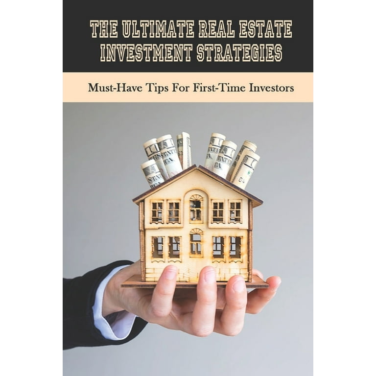 The Ultimate Real Estate Investment Strategies : Must-Have Tips For  First-Time Investors: Rental Property Tips For Your First Purchase  (Paperback)