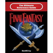 The Ultimate Reference Guide to Final Fantasy, Paperback