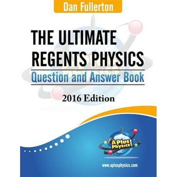 The Ultimate Regents Physics Question and Answer Book: 2016 Edition