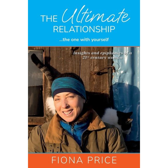 The Ultimate Relationship... the one with yourself: Insights and epiphanies of a 21st century woman, (Paperback)