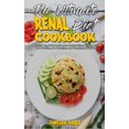 thumbnail image 1 of The Ultimate Renal Diet Cookbook : Amazing Renal Diet Cookbook to Control Kidney Disease with a Low Sodium, Low Potassium, Low Phosphorus Meal Plan (Hardcover), 1 of 1