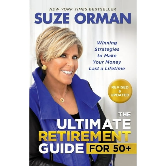 The Ultimate Retirement Guide for 50+: Winning Strategies to Make Your Money Last a Lifetime (Revised & Updated for , (Paperback)