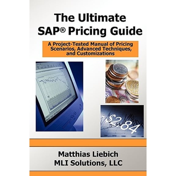 Pre-Owned The Ultimate SAP Pricing Guide: How to Use SAP's Condition Technique in Pricing, Free Goods, Rebates and Much More (Paperback) 0972598863 9780972598866