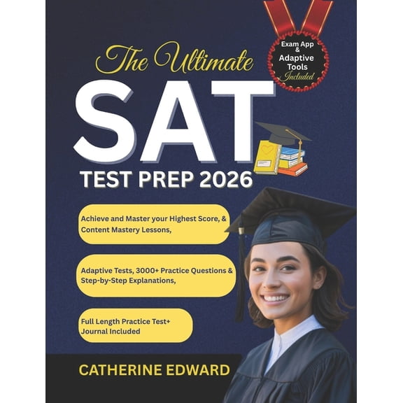 The Ultimate SAT Test Prep 2026: Achieve and Master your Highest Score, Content Mastery Lessons, Adaptive Tests, 3000+ P, (Paperback)