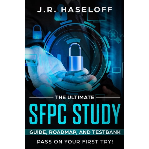 Passing Your Sped Certifications with Co The Ultimate SFPC Study Guide, Roadmap, and Testbank: Pass on Your First Try!, Book 1, (Paperback)