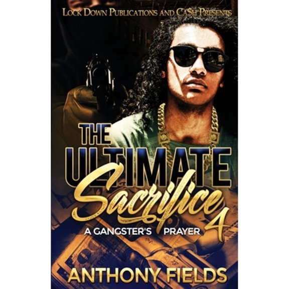 Pre-Owned The Ultimate Sacrifice 4: A Gangster's Prayer (Paperback) by Anthony Fields