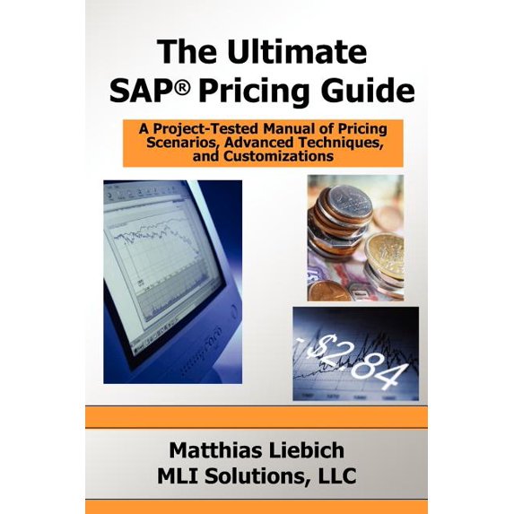 The Ultimate SAP Pricing Guide: How to Use SAP's Condition Technique in Pricing, Free Goods, Rebates and Much More, (Paperback)