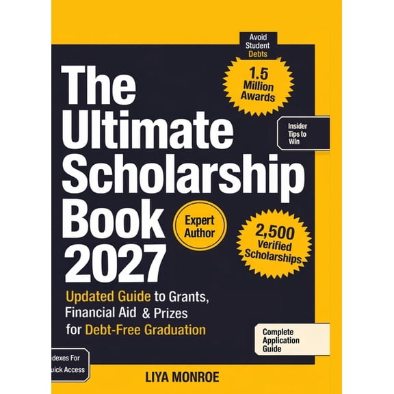 The Ultimate Scholarship Book 2027: Updated Guide to Grants, Financial Aid & Prizes for Debt-Free Graduation, (Hardcover)