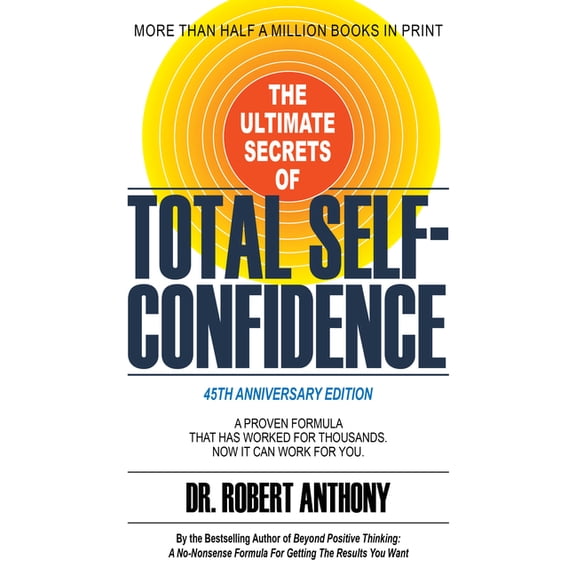 The Ultimate Secrets of Total Self-Confidence: A Proven Formula That Has Worked for Thousands. Now It Can Work for You., (Paperback)