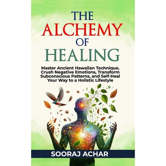The Ultimate Self-Healing Mastery The Alchemy of Healing, Book 1, (Paperback)