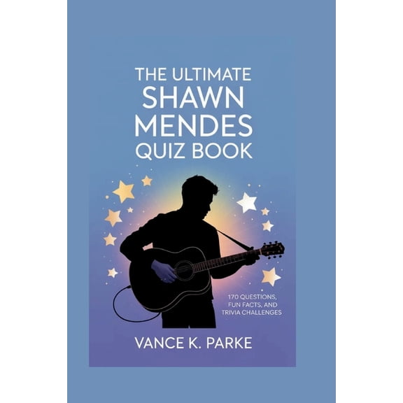 The Ultimate Shawn Mendes Quiz Book: 170 Questions, Fun Facts, and Trivia Challenges, (Paperback)