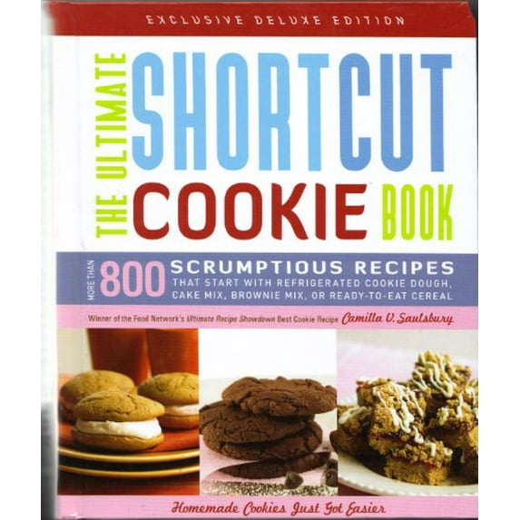 Pre-Owned The Ultimate Shortcut Cookie Book: More Than 800 Scrumptious Recipes that Start with Refrigerated Cookie Dough, Cake Mix, Brownie Mix, or Ready-to-Eat Cereal Exclusive Deluxe Edition