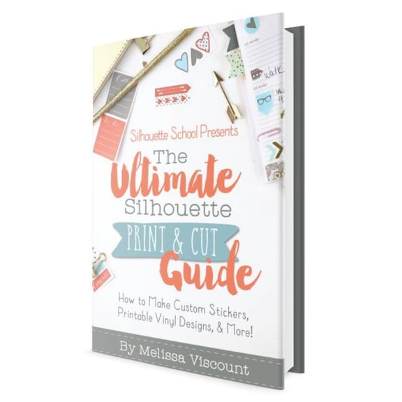 The Ultimate Silhouette Print and Cut E-Book By Silhouette School