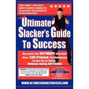 The Ultimate Slackers Guide To Success Over 130 Ways To Get By At Work Without Doing Anything!, Paperback