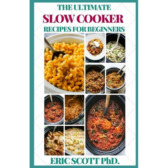 The Ultimate Slow Cooker Recipes for Beginners (Paperback)