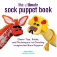 thumbnail image 1 of The Ultimate Sock Puppet Book : Clever Tips, Tricks, and Techniques for Creating Imaginative Sock Puppets (Paperback), 1 of 1