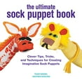 thumbnail image 1 of Pre-Owned The Ultimate Sock Puppet Book : Clever Tips, Tricks, and Techniques for Creating Imaginative Sock Puppets (Paperback), 1 of 1