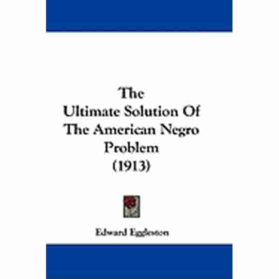 The Ultimate Solution Of The American Negro Problem (1913) (Hardcover)