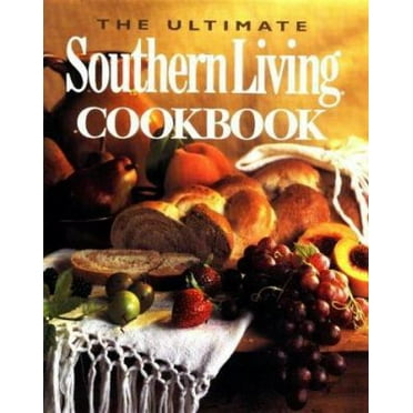 Pre-Owned The Ultimate Southern Living Cookbook (Hardcover) 084871816X 9780848718169