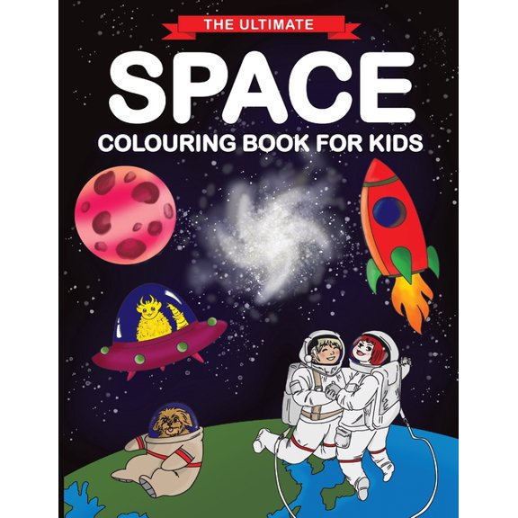 The Ultimate Space Colouring Book for Kids: Fun Children's Colouring Book for Kids with 50 Fantastic Pages to Colour wit, (Paperback)