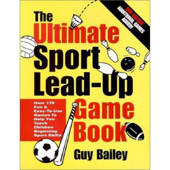 Pre-Owned The Ultimate Sport Lead-Up Game Book: Over 170 Fun & Easy-To-Use Games To Help You Teach Children Beginning Sport Skills (Paperback) 0966972732 9780966972733
