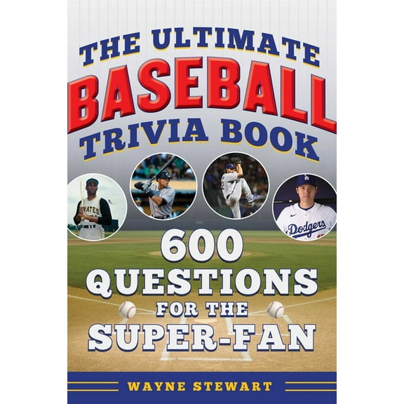 The Ultimate Sports Trivia Books Ultimate Baseball Trivia Book: 600 Questions for the Super-Fan, (Paperback)