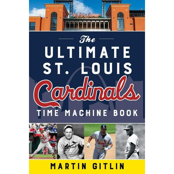 The Ultimate St. Louis Cardinals Time Machine Book, (Paperback)