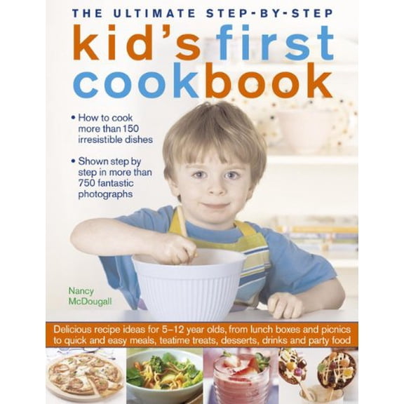 Pre-Owned The Ultimate Step-By-Step Kid's First Cookbook: Delicious Recipe Ideas for 5-12 Year Olds, from Lunch Boxes and Picnics to Quick and Easy Meals, Sweet (Paperback) 1780193246 9781780193243