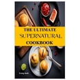 thumbnail image 1 of The Ultimate Supernatural Cookbook: The Beginners Recipes and Meals Guide, (Paperback), 1 of 1