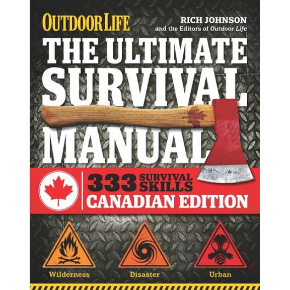 Pre-Owned The Ultimate Survival Manual Canadian Edition (Outdoor Life): Urban Adventure, Wilderness Survival, Disaster Preparedness (Paperback) 1616286687 9781616286682