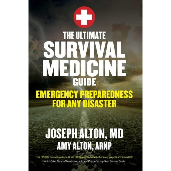 The Ultimate Survival Medicine Guide: Emergency Preparedness for Any Disaster, (Paperback)