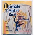 thumbnail image 1 of Pre-Owned The Ultimate T-Shirt Book: Creating Your Own Unique Designs : Batik, Tie-Dye Painting, Marbling, Stamping, Screen Printing (Hardcover) 1579900496 9781579900496, 1 of 1