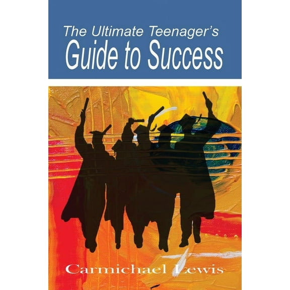 The Ultimate Teenager's Guide to Success: Transformation Through Self-Education, (Paperback)