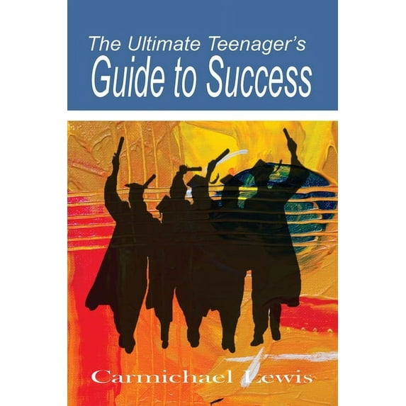 The Ultimate Teenager's Guide to Success: Transformation Through Self-Education, (Paperback)