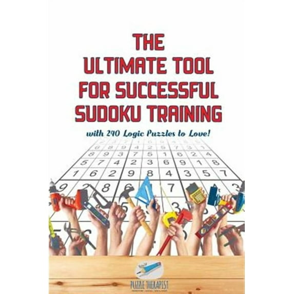 The Ultimate Tool for Successful Sudoku Training with 240 Logic Puzzles to Love! (Paperback)