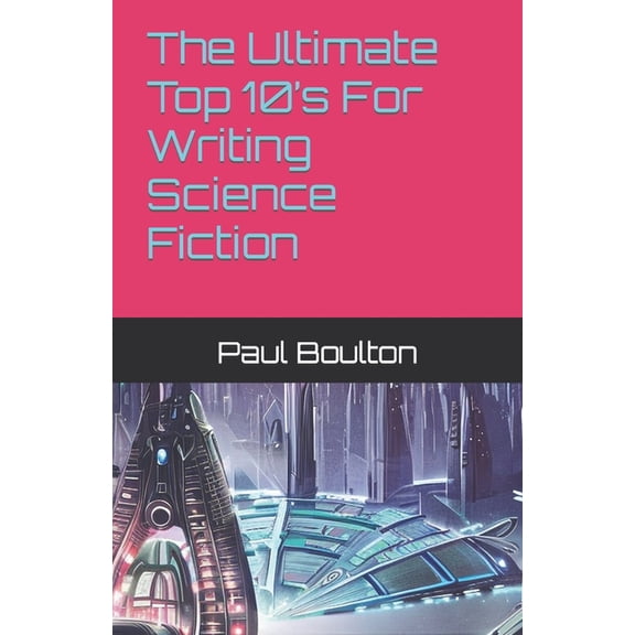 The Ultimate Top 10's For Writing Science Fiction (Paperback)