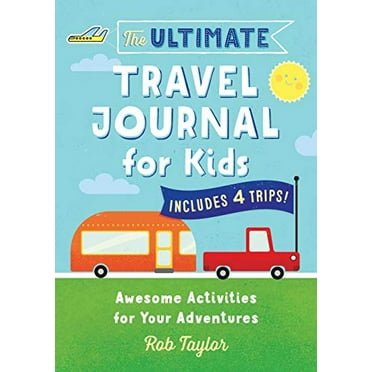 Pre-Owned The Ultimate Travel Journal for Kids: Awesome Activities for Your Adventures (Paperback) 1641524219 9781641524216