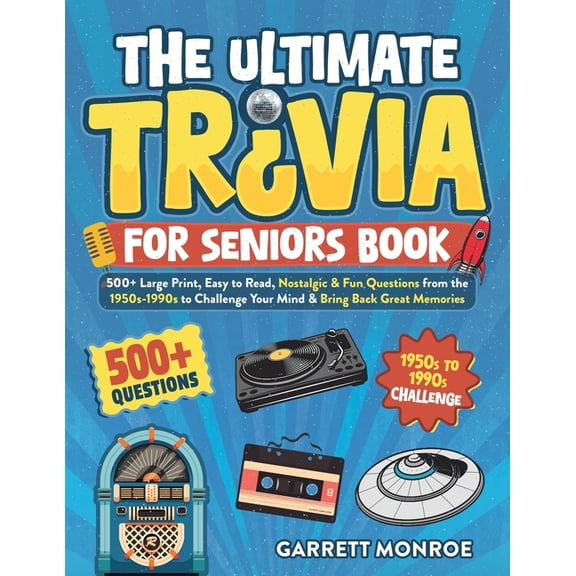 Classic Trivia Gifts The Ultimate Trivia for Seniors Book: 500+ Large Print, Easy to Read, Nostalgic & Fun Questions from the 1950s-1990s, (Paperback)